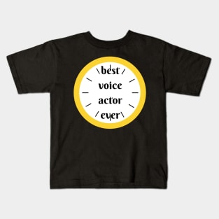 best voice actor ever Kids T-Shirt